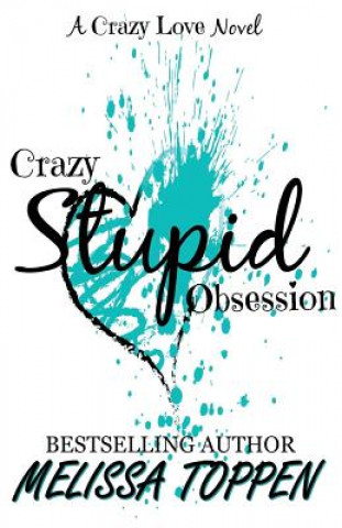 Könyv Crazy Stupid Obsession: A Bad Boy Romance Melissa Toppen