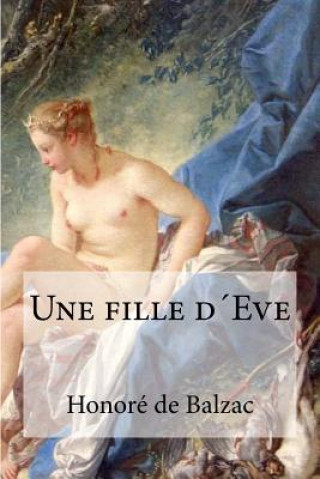 Könyv Une fille d?Eve Honore De Balzac