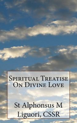 Carte Spiritual Treatise On Divine Love Cssr St Alphonsus M Liguori