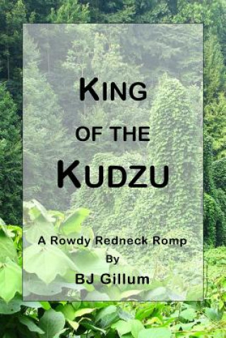 Könyv King of the Kudzu: A Rowdy Redneck Romp B J Gillum