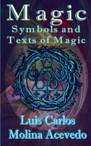 Kniha Magic: Symbols and Texts of Magic Luis Carlos Molina Acevedo