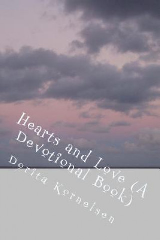 Kniha Hearts and Love (A Devotional Book) Dorita Lynn Kornelsen