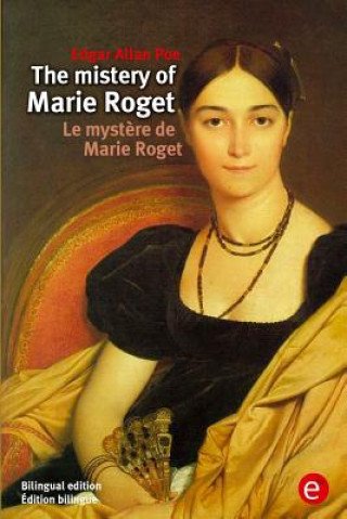 Kniha The mistery of Marie Roget/Le myst?re de Marie Roget: (Bilingual edition/Édition bilingue) Edgar Allan Poe