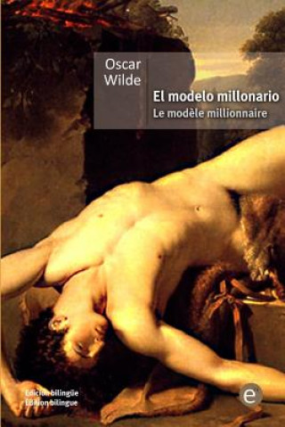 Carte El modelo millonario/Le mod?le millionnaire: (Edición bilingüe/Édition bilingue) Oscar Wilde