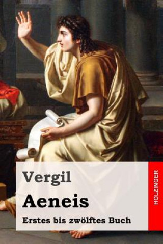 Buch Aeneis: Erstes bis zwölftes Buch Vergil