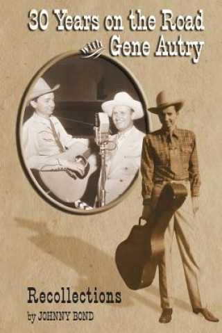 Carte 30 Years on the Road with Gene Autry: Recollections Johnny Bond