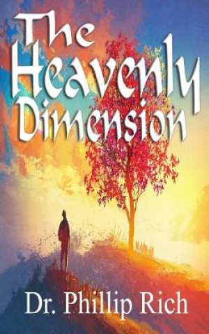 Knjiga The Heavenly Dimension Dr Phillip Rich