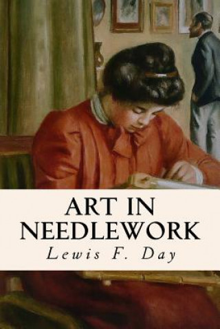 Carte Art in Needlework Lewis F Day