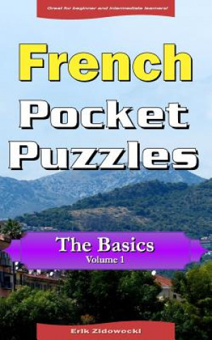 Kniha French Pocket Puzzles - The Basics - Volume 1: A collection of puzzles and quizzes to aid your language learning Erik Zidowecki