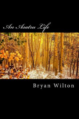 Kniha An Asatru Life Bryan Wilton