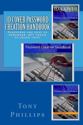 Książka ID Cover Password Creation Handbook: Passwords are easy to remember but tough to crack Tony Phillips