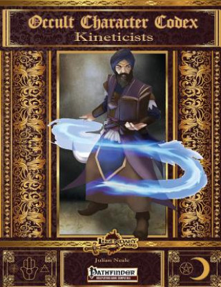 Book Occult Character Codex: Kineticists Julian Neale