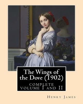 Book The Wings of the Dove (1902), by Henry James complete volume I and II: novel (Penguin Classics) Henry James