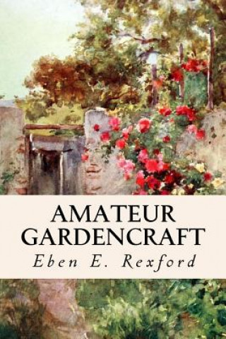 Kniha Amateur Gardencraft Eben E Rexford