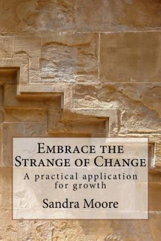 Carte Embrace the Strange of Change: A practical application for growth Sandra Moore