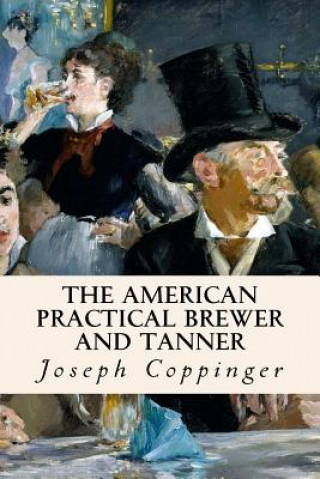 Buch The American Practical Brewer and Tanner Joseph Coppinger