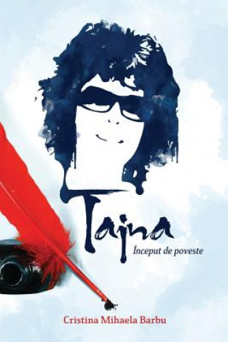 Kniha Taina, Inceput de Poveste...: Volumul 1 Cristina Mihaela Barbu