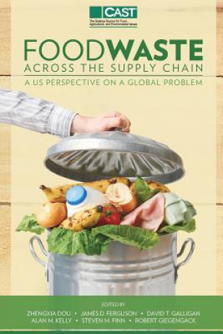 Carte Food Waste Across the Suppy Chain: A U.S. Perspective on a Global Problem Multiple Contributors