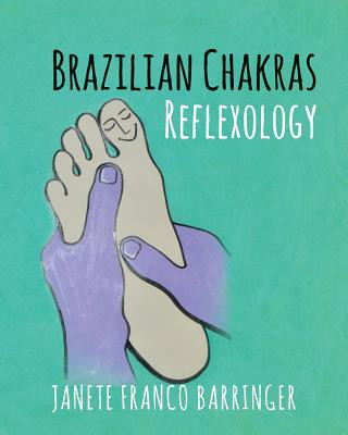 Kniha Brazilian Chakras Reflexology Janete Franco Barringer