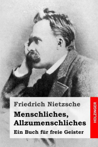 Carte Menschliches, Allzumenschliches: Ein Buch für freie Geister Friedrich Wilhelm Nietzsche