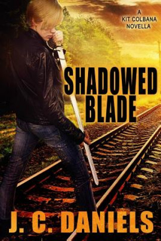 Kniha Shadowed Blade: A Kit Colbana Novel J C Daniels