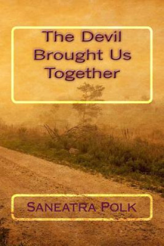 Knjiga The Devil Brought Us Together Saneatra Polk