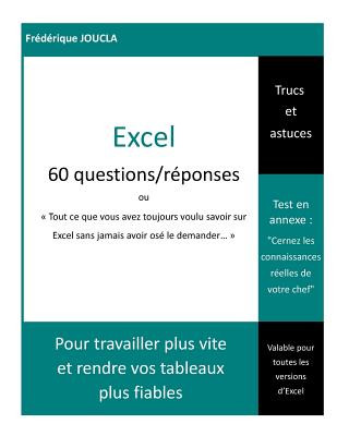 Книга Excel - 60 questions / réponses: Tout ce que vous avez toujours voulu savoir sur Excel sans jamais avoir osé le demander Frederique Joucla