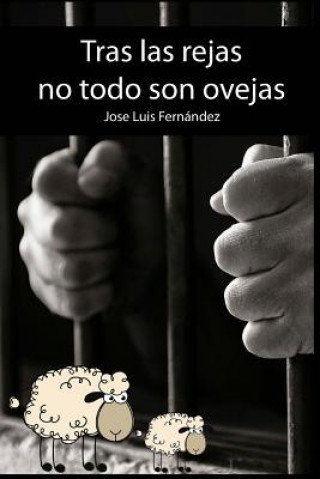 Knjiga Tras las rejas no todo son ovejas Jose Luis Fernandez