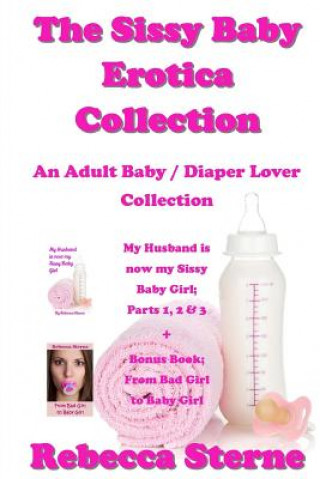 Carte The Sissy Baby Erotica Collection: An Adult Baby / Diaper Lover Collection Rebecca Sterne