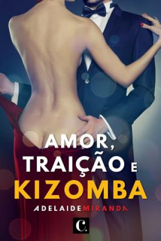 Kniha Amor, Traiç?o e Kizomba Adelaide Miranda