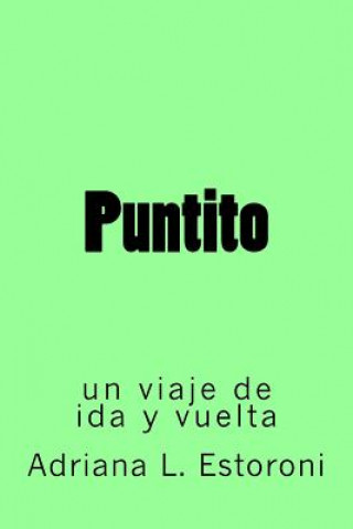 Kniha Puntito: un viaje de ida y vuelta Adriana Leonor Estoroni