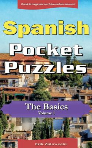 Kniha Spanish Pocket Puzzles - The Basics - Volume 1: A collection of puzzles and quizzes to aid your language learning Erik Zidowecki