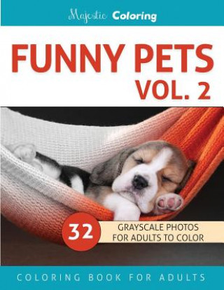 Carte Funny Pets Vol. 2: Grayscale Photo Coloring Book for Adults Majestic Coloring