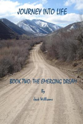 Книга Journey Into Life, Book 2: The Emerging Dream MR Jack Williams