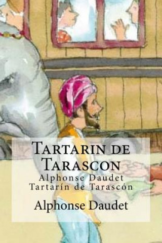 Książka Tartarin de Tarascon: Alphonse Daudet Tartarin de Tarascon Alphonse Daudet