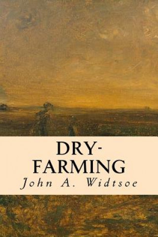 Knjiga Dry-Farming John A Widtsoe