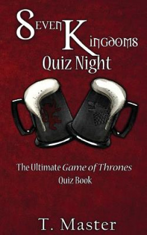 Carte Seven Kingdoms Quiz Night: The Ultimate Game of Thrones Quiz Book T Master