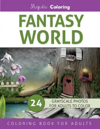 Book Fantasy World: Grayscale Photo Coloring Book for Adults Majestic Coloring