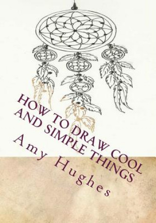 Knjiga How to Draw Cool and Simple Things Amy Hughes