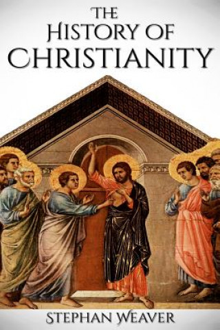 Kniha History of Christianity Stephan Weaver