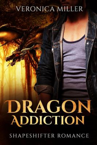 Kniha Dragon Addiction: Shapeshifter Romance Veronica Miller