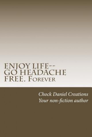 Carte ENJOY LIFE--GO HEADACHE FREE. Forever Chock Daniel Creations