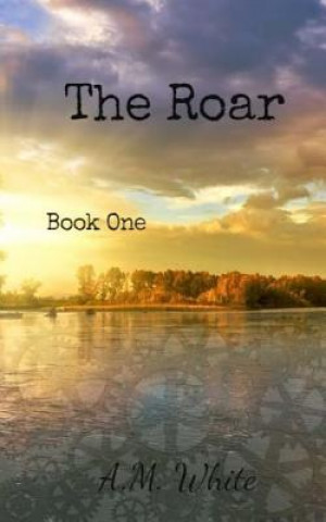 Книга The Roar A M WHITE