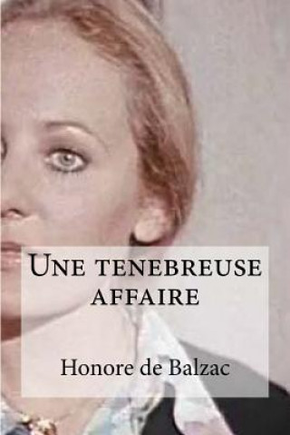 Książka Une tenebreuse affaire Honore De Balzac