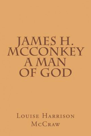 Könyv James H. McConkey A Man of God Louise Harrison McCraw