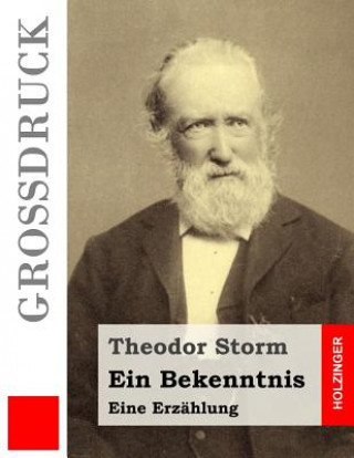 Könyv Ein Bekenntnis (Großdruck) Theodor Storm