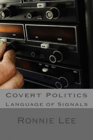 Książka Covert Politics: Language of Signals MR Ronnie Ka Ching Lee