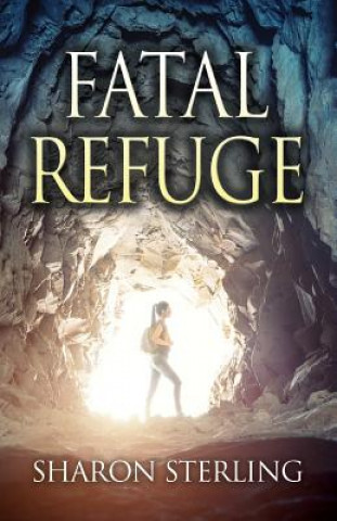 Kniha Fatal Refuge: A Mystery/Thriller Sharon Sterling