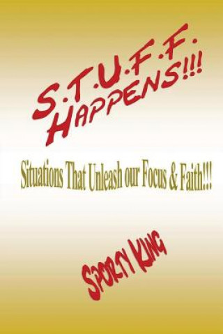 Kniha S.T.U.F.F. Happens!!!: Situations That Unleash our Focus & Faith! Sporty King
