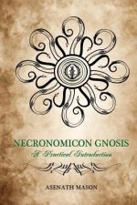 Carte Necronomicon Gnosis: A Practical Introduction Asenath Mason